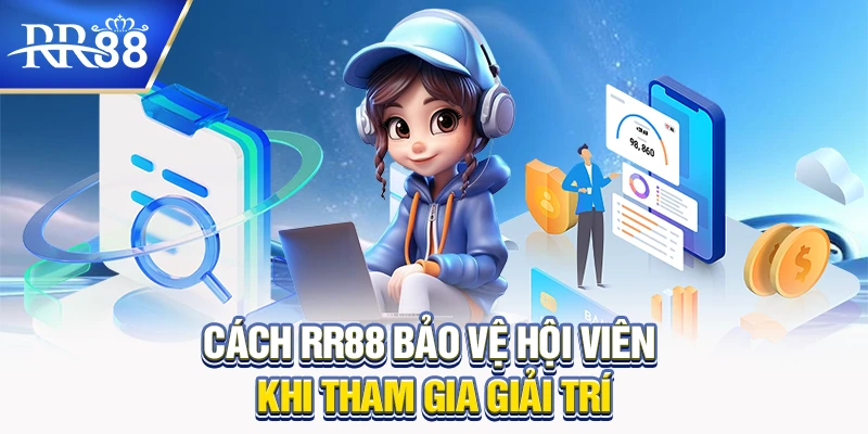 Cách RR88 bảo vệ hội viên khi tham gia giải trí