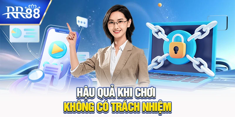Hậu quả khi chơi không có trách nhiệm tại RR88