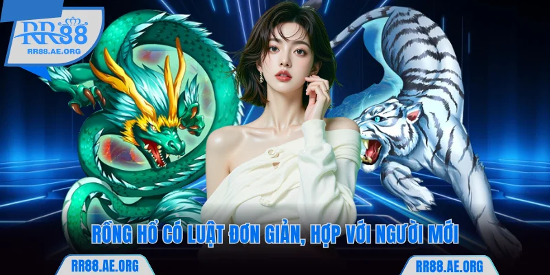 Rồng hổ RR88 có luật đơn giản, hợp với người mới